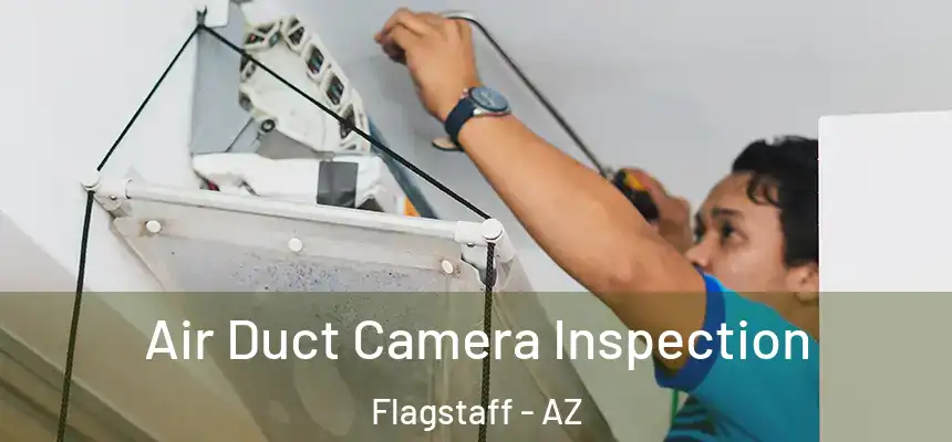 Air Duct Camera Inspection Flagstaff - AZ