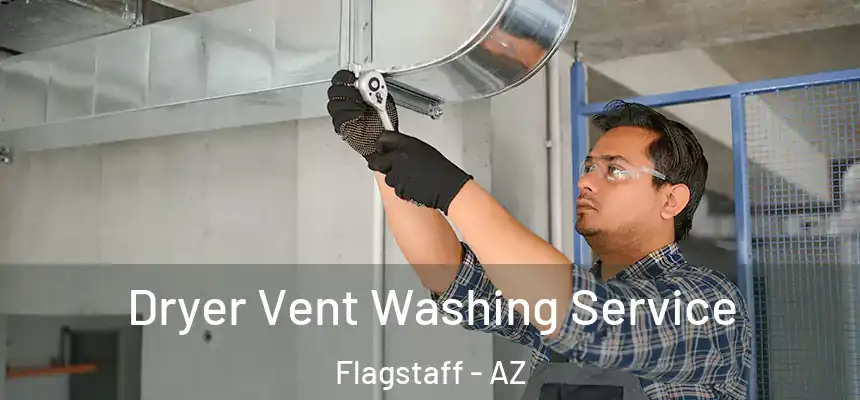 Dryer Vent Washing Service Flagstaff - AZ
