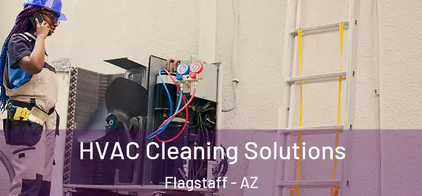 HVAC Cleaning Solutions Flagstaff - AZ