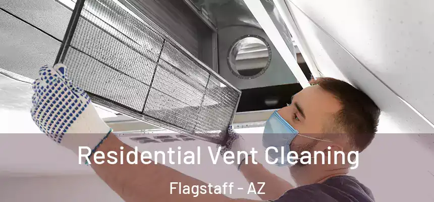 Residential Vent Cleaning Flagstaff - AZ
