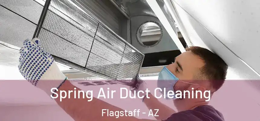 Spring Air Duct Cleaning Flagstaff - AZ