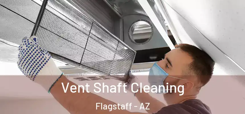 Vent Shaft Cleaning Flagstaff - AZ